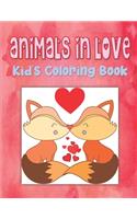 Animals In Love Kid's Coloring Book: Animal Valentine Coloring Book For Toddlers, Hearts Coloring Book For Children, Animals Coloring Book For Kindergarten