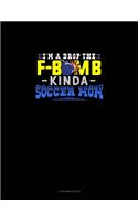 I'M A Drop The F-Bomb Kinda Soccer Mom: 4 Column Ledger(1210 4 Column Ledger)