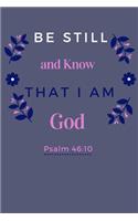 Be Still &Know That I Am God Psalm 46
