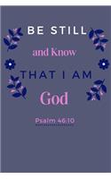 Be Still &Know That I Am God Psalm 46