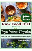 Raw Food Diet Cookbook for Vegans, Fruitarians and Vegetarians: Over 500 New and delicious 100% Raw Recipes