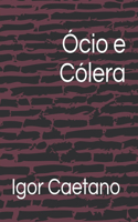 Ócio e Cólera