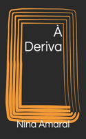 A Deriva