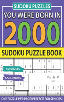 You Were Born 2000: Sudoku Puzzle Book: Sudoku Puzzle Book for Seniors Adults and All Other Puzzle Fans & Easy to Hard Sudoku Puzzles