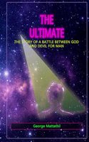 The Ultimate: The Story of a War Between God and Devil for Man