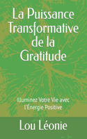 La Puissance Transformative de la Gratitude: Illuminez Votre Vie avec l'Énergie Positive