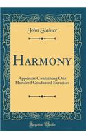 Harmony: Appendix Containing One Hundred Graduated Exercises (Classic Reprint)