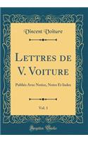 Lettres de V. Voiture, Vol. 1: Publiés Avec Notice, Notes Et Index (Classic Reprint)