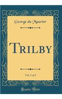 Trilby, Vol. 1 of 3 (Classic Reprint)