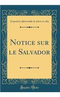 Notice Sur Le Salvador (Classic Reprint)