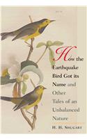 How the Earthquake Bird Got Its Name and Other Tales of an Unbalanced Nature