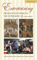 Entertaining from Ancient Rome to the Super Bowl [2 Volumes]