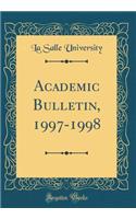 Academic Bulletin, 1997-1998 (Classic Reprint)