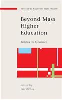 Beyond Mass Higher Education: Building on Experience