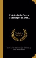 Histoire De La Guerre D'allemagne En 1756...