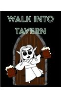 Walk Into Tavern - Campaign Notebook: RPG Notebook - Game Notebook