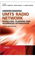 Understanding UMTS Radio Network Modelling, Planning and Automated Optimisation: Theory and Practice