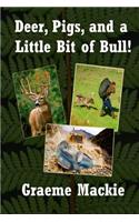 Deer, Pigs, and a Little Bit of Bull!