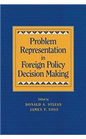 Problem Representation in Foreign Policy Decision Making