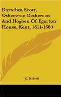 Dorothea Scott, Otherwise Gotherson And Hogben Of Egerton House, Kent, 1611-1680