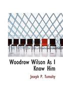 Woodrow Wilson as I Know Him