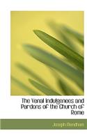 The Venal Indulgenees and Pardons of the Church of Rome