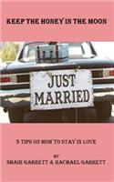 Keep the Honey in the Moon: 5 Tips on How to Stay in Love