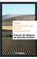 Three Dialogues on Pulpit Eloquence
