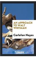 An Approach to Walt Whitman