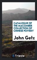 Catalogue of the Macomber Collection of Chinese Pottery