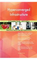 Hyperconverged Infrastructure A Complete Guide - 2019 Edition