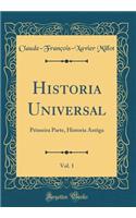 Historia Universal, Vol. 1: Primeira Parte, Historia Antiga (Classic Reprint)