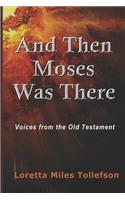 And Then Moses Was There