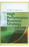 High Performance Business Strategy (Inspiring Success Through Effective Human Resource Management)