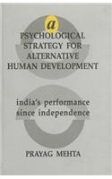 A Psychological Strategy for Alternative Human Development: India's Performance since Independence
