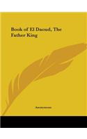 Book of El Daoud, The Father King