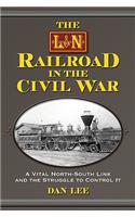 The L&N Railroad in the Civil War