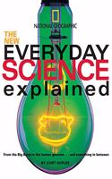 The New Everyday Science Explained: From the Big Bang to the human genome...and everything in between