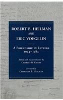 Robert B. Heilman and Eric Voegelin: A Friendship in Letters, 1944-1984