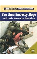 The Lima Embassy Siege and Latin American Terrorists: (Terrorism in Today's World)