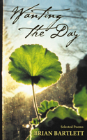 Wanting the Day