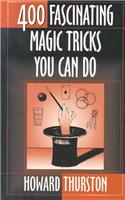 Four Hundred Fascinating Magic Tricks You Can Do