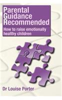Parental guidance recommended: How to raise emotionally healthy children