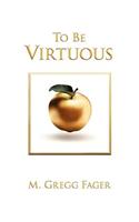 To Be Virtuous, Second Edition
