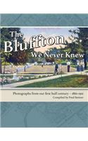 Bluffton We Never Knew