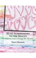Real Superheroes to the Rescue