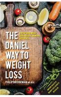 The Daniel Way to Weight Loss by Philip Bridgeman Nd. Bsc.