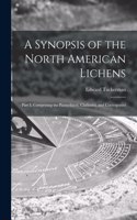 Synopsis of the North American Lichens [microform]: Part I, Comprising the Parmeliacei, Cladoniei, and Coenogoniei