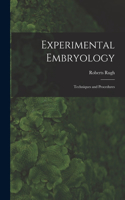 Experimental Embryology; Techniques and Procedures