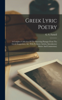 Greek Lyric Poetry; A Complete Collection Of The Surviving Passages From The Greek Songwriters, Arr. With Prefatory Articles, Introductory Matter And Commentary